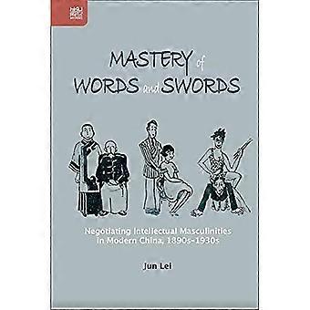 Beherrschung von Worten und Schwertern: Die Verhandlung intellektueller Männlichkeiten im modernen China, 1890er-1930er Jahre