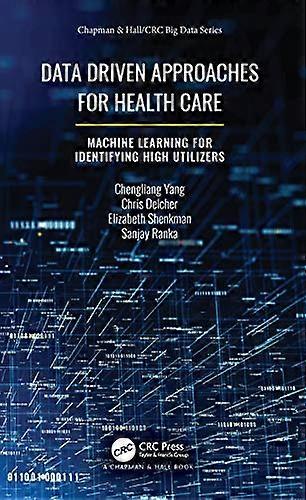 Data Driven Approaches for Healthcare: Machine learning for Identifying High Utilizers