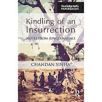 Kindling of an Insurrection Notes from Junglemahals