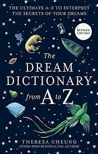The Dream Dictionary from A to Z [Revised edition]: The Ultimate A Z to Interpret the Secrets of Your Dreams