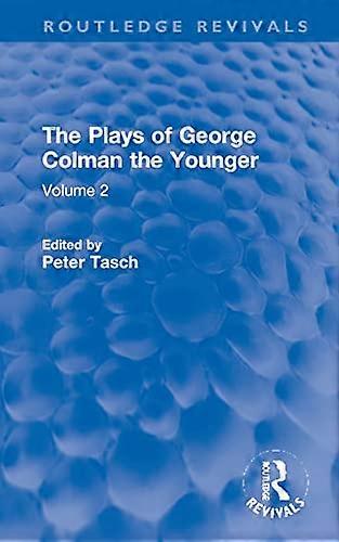 The Plays of George Colman the Younger: Volume 2