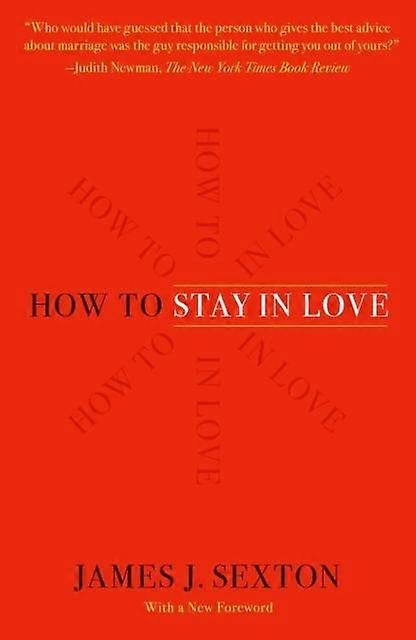 How To Stay In Love by James J. Sexton Paperback Book