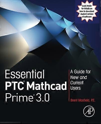 Essential Ptc(r) MathCAD Prime(r) 3.0: A Guide for New and Current Users