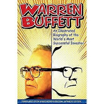Warren Buffett: Eine illustrierte Biografie des erfolgreichsten Investors der Welt