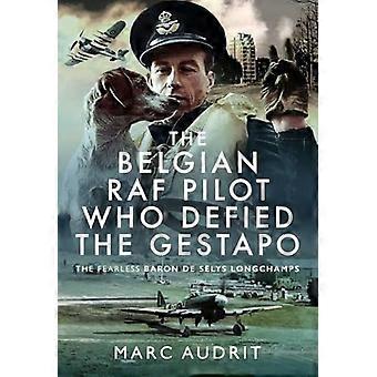 Belgische Raf-piloot die de Gestapo trotseerde: de onverschrokken baron de Selys Longchamps