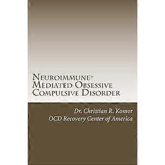 Neuroimmunvermittelte Zwangsstörung: Eine Monographie