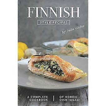 Rezepte nach finnischer Art: Ein komplettes Kochbuch mit Ideen für nordische Gerichte!