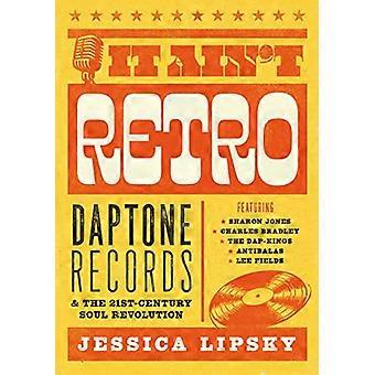 It Ain't Retro: Daptone Records e la rivoluzione soul del 21° secolo