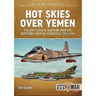 Kuuma yläpuolisen Jemenin: Ilmasotatoimet yli Etelä Arabian niemimaan 1962-1994-Volume 1 - Lähi-East@War (nid.)
