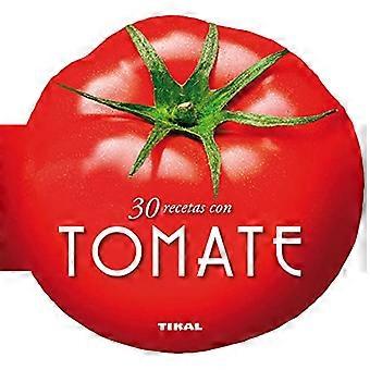 30 Recetas Con Tomate (Cocina Con Forma)