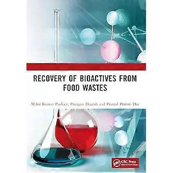 Recovery Of Bioactives From Food Wastes - Mihir Kumar Purkait