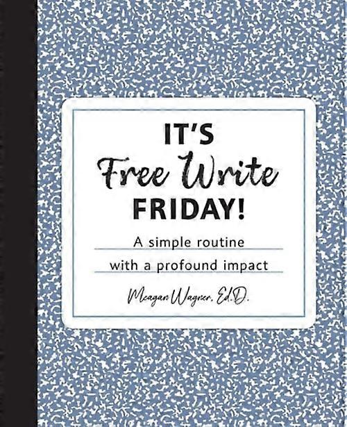 It's Free Write Friday! A Simple Routine with a Profound Impact