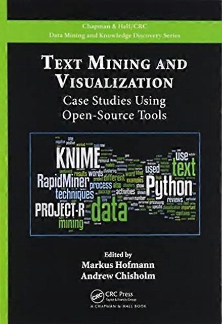 Text Mining And Visualization Case Studies Using Open-source Tools - Taylor & Francis Ltd - Paperback - en Book