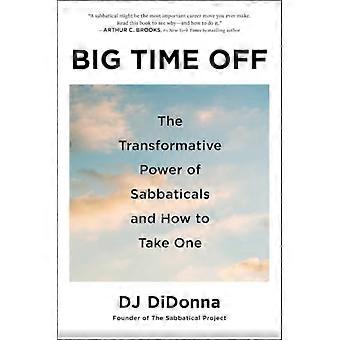 Big Time Off: Sabbaticals transformerande kraft och hur man tar ett