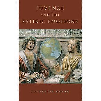 Juvenal And The Satiric Emotions C - KEANE - Hardcover - English Book - History