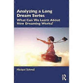 Analyzing a Long Dream Series What Can We Learn About How Dreaming Works?