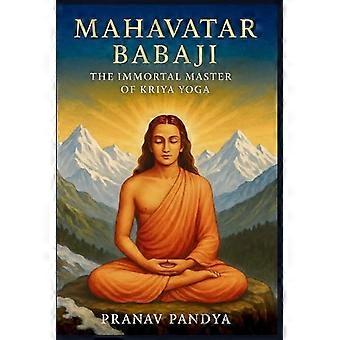 Mahavatar Babaji - Den udødelige mester bag Kriya Yoga - PRANAV PANDYA - Paperback - en bog