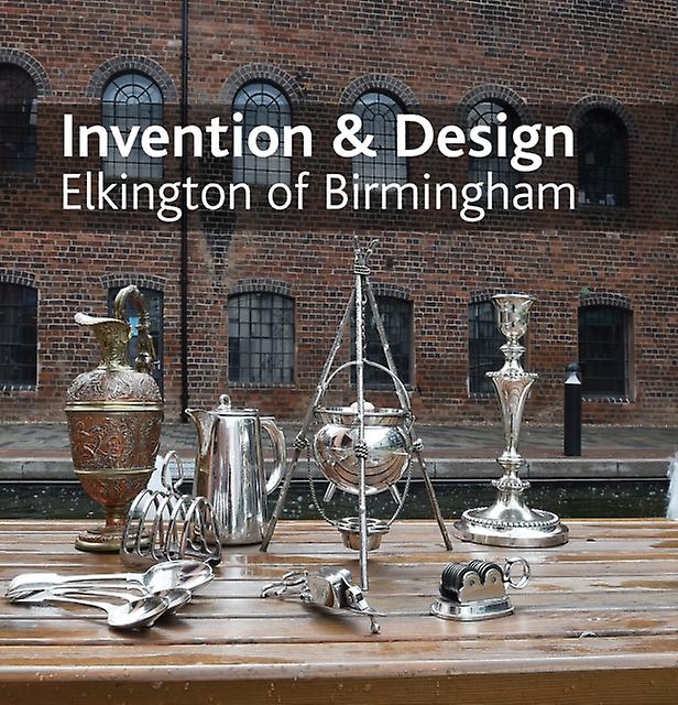 Invention Amp Design Elkington Of Birmingham by Jonathan Berg Hardback Book