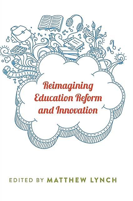 Reimagining Education Reform And Innovation Paperback