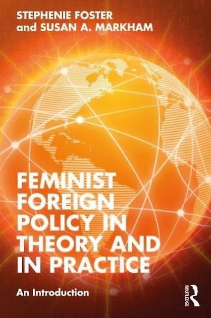 Feminist Foreign Policy In Theory And In Practice by Markham & Susan A. Smash Strategies & USA Paperback