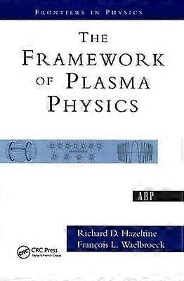 The Framework Of Plasma Physics