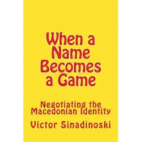 When a Name Becomes a Game: Negotiating the Macedonian Identity