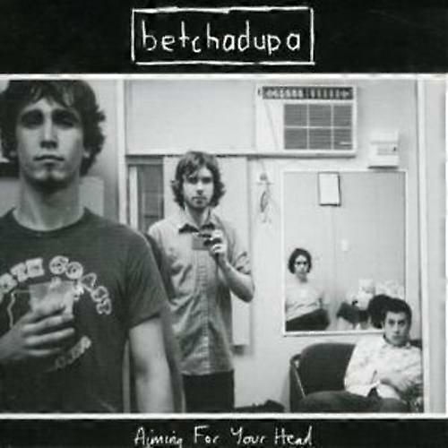 Betchadupa Aiming For Your Head [australischer Import] CD (2004)