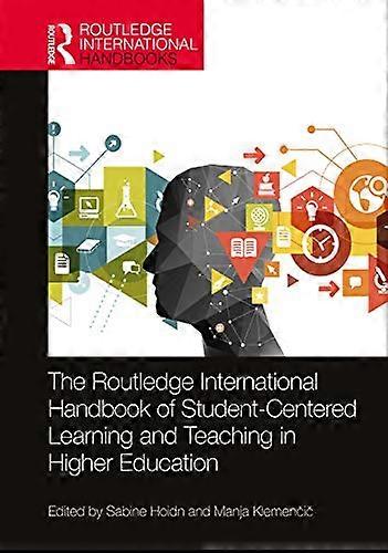 The Routledge International Handbook of Student Centered Learning and Teaching in Higher Education