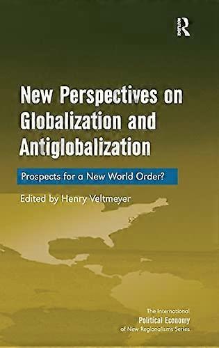 New Perspectives on Globalization and Antiglobalization: Prospects for a New World Order?