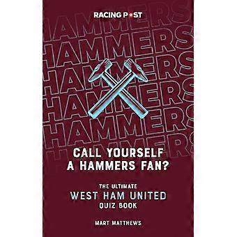 Bist du ein Hammers-Fan? Das ultimative West Ham Quizbuch