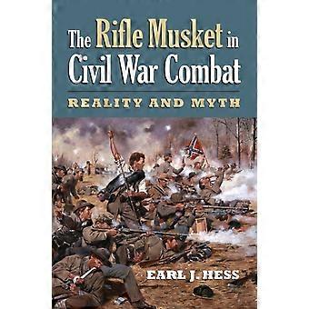 Rifle Musket In Civil War Combat Reality And Myth - Earl J. Hess