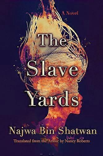 The Slave Yards A Novel