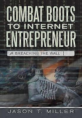 Combat Boots to Internet Entrepreneur Breaching The Wall