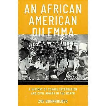 Ein afroamerikanisches Dilemma: Eine Geschichte der Schulintegration und Bürgerrechte im Norden