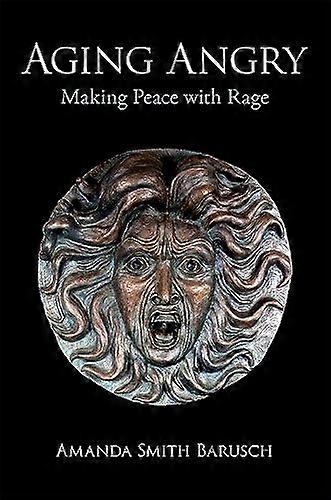 Aging Angry: Making Peace with Rage
