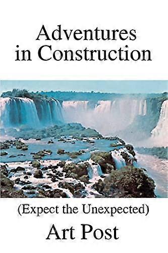 Adventures in Construction: (Expect the Unexpected)