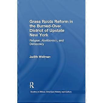 Gräsrotsreformer i det överbrända distriktet i delstaten New York: Religion, abolitionism och demokrati