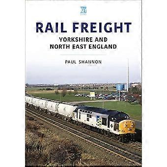 Rautatierahti: Yorkshire ja Koillis-Englanti (Rautatiet ja teollisuus -sarja)