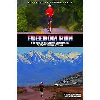 Run di libertà: Un 100 giorni, 3.452-Mile viaggio attraverso l'America a beneficio dei veterani feriti