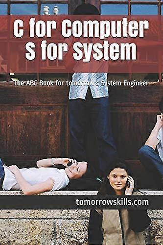 C for Computer S for System: the Abc Book for Tomorrow's System Engineer