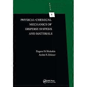 Physical-chemical Mechanics Of Disperse Systems And Materials - Eugene D. Shchukin