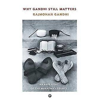 Why Gandhi Still Matters An Appraisal Of The Mahatma's Legacy - Rajmohan Gandhi - Hardcover - en Book - Educational strategies and policy