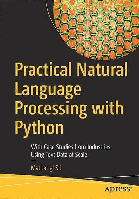 Practical Natural Language Processing With Python With Case Studies From Industr - Mathangi Sri - Paperback - en Book