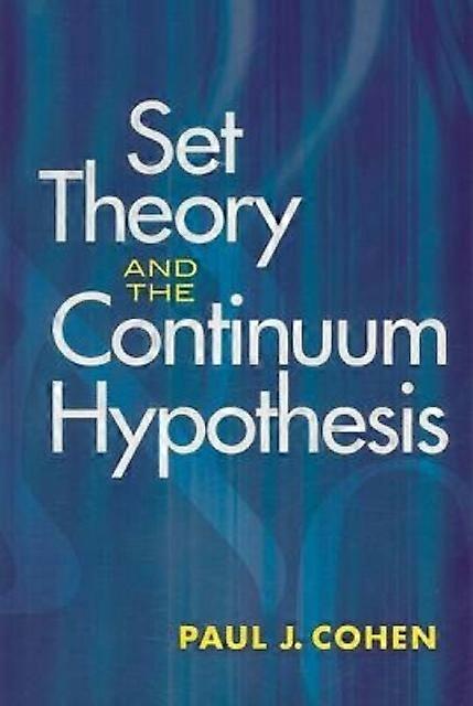 Set Theory And The Continuum Hypothesis - Paul J. Cohen
