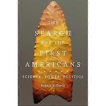 The Search for the First Americans Science Power Politics