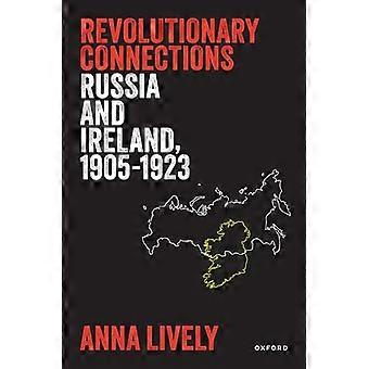 Revolutionary Connections Russia and Ireland 1905 1923