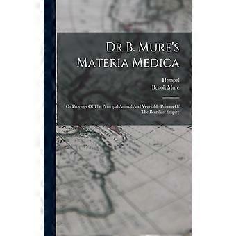 Dr B. Mure's Materia Medica Or Provings Of The Principal Animal And Vegetable Po - Benot Mure - Paperback - English Book - History
