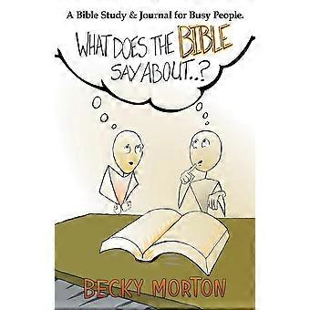 What Does The Bible Say About. A Bible Study & Journal For Busy People - Becky Morton - Paperback - en Book