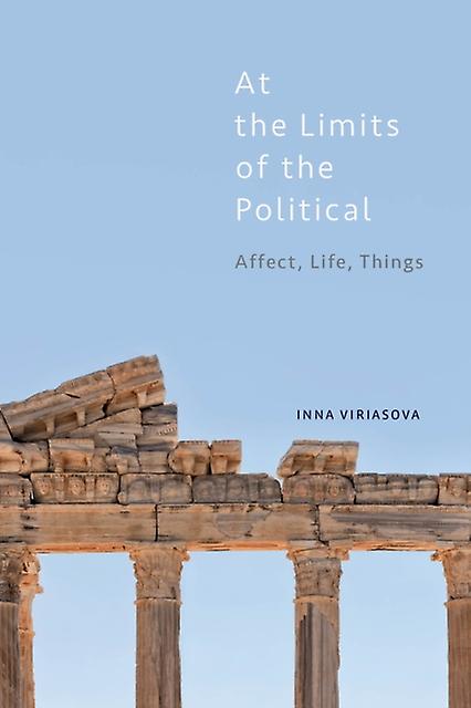 At The Limits Of The Political by Viriasova & Inna & Lecturer in Politics & Aca Paperback Book