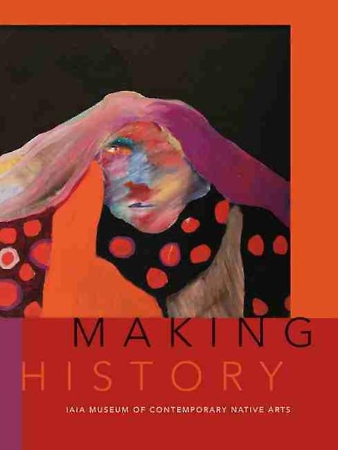 Making History by Institute of American Indian Arts Paperback Book